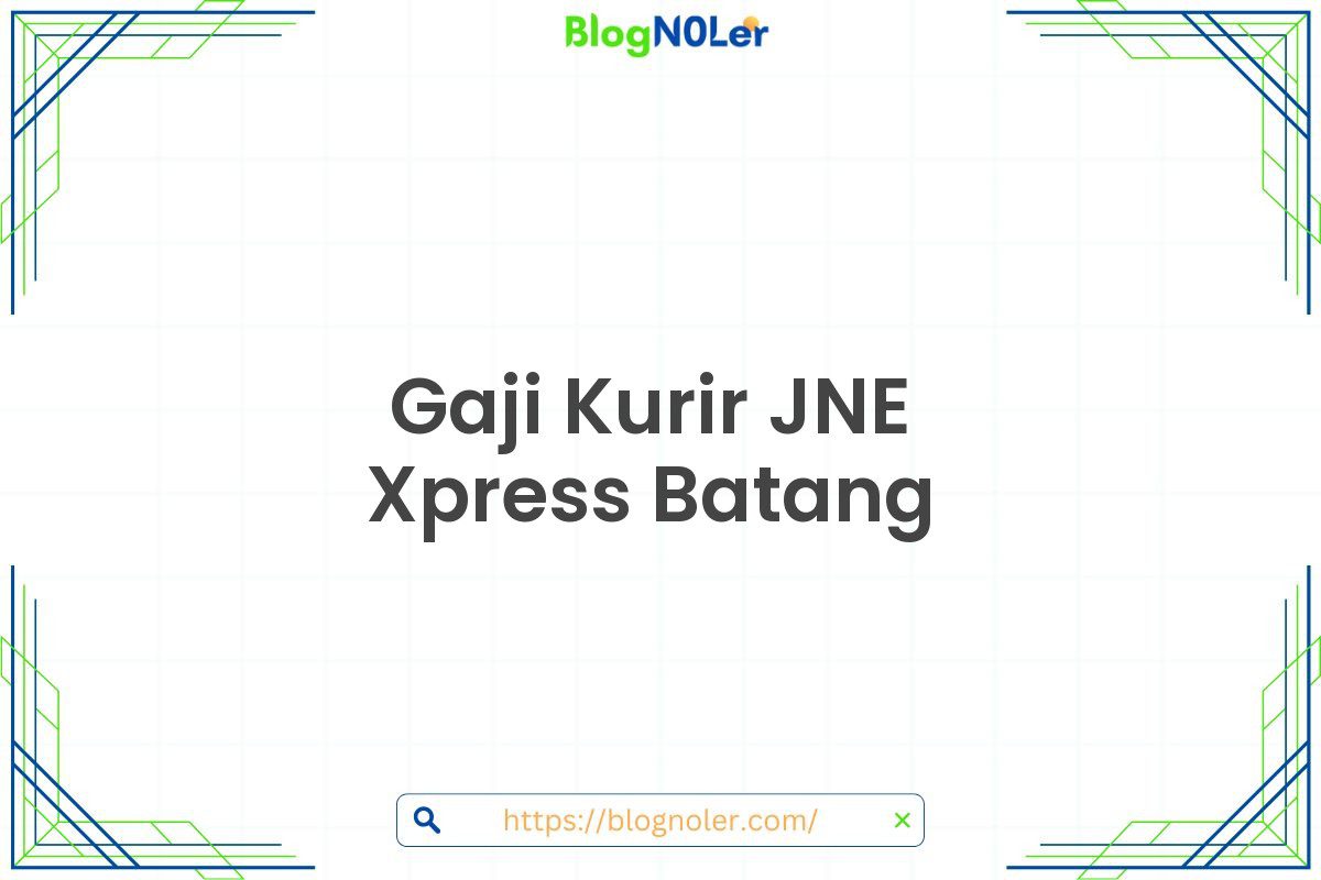 Gaji Kurir JNE Xpress Batang