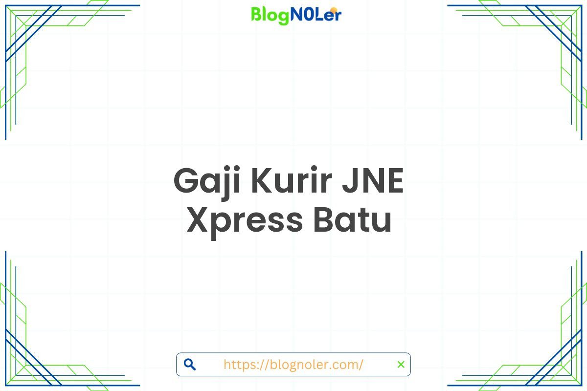 Gaji Kurir JNE Xpress Batu