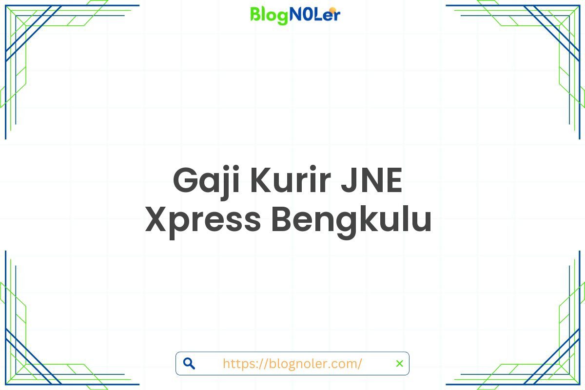 Gaji Kurir JNE Xpress Bengkulu