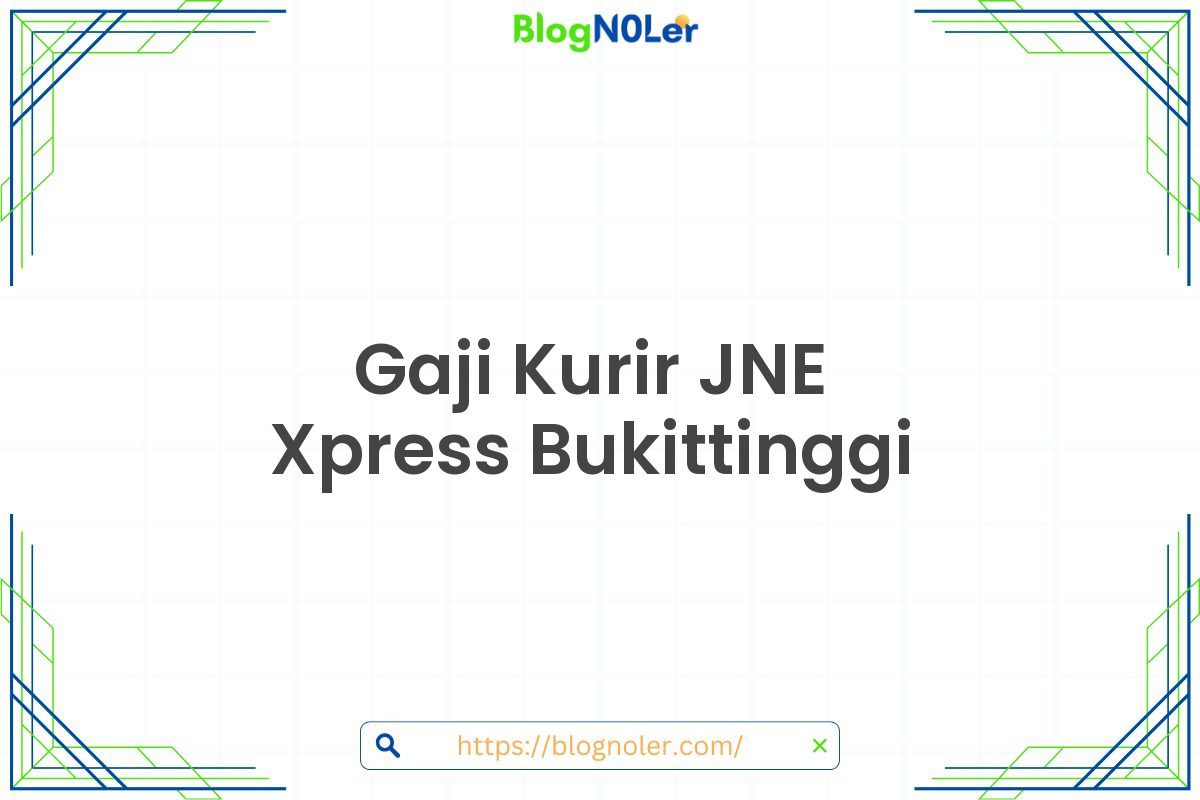 Gaji Kurir JNE Xpress Bukittinggi