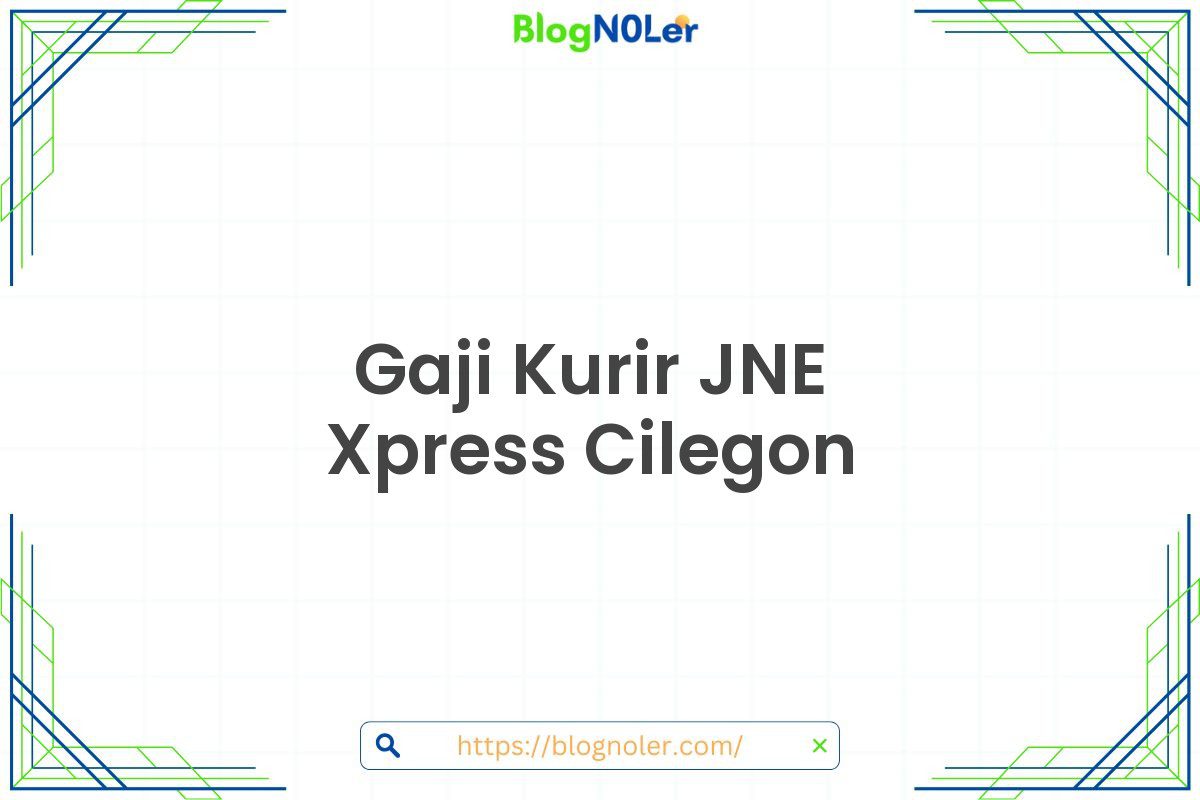 Gaji Kurir JNE Xpress Cilegon