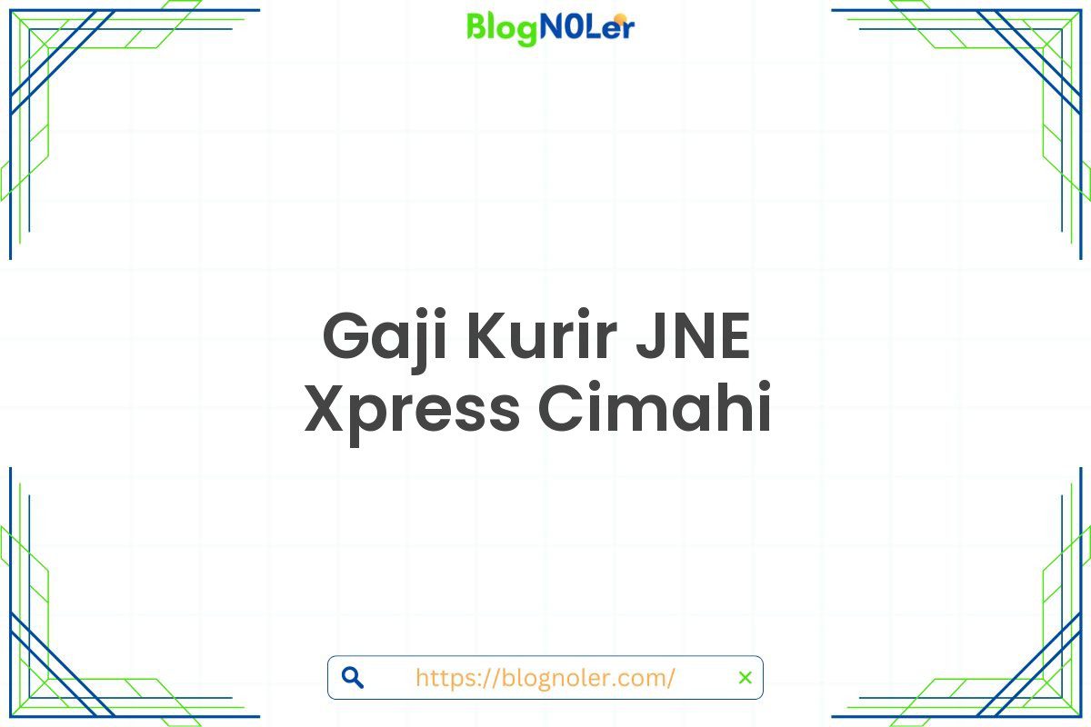 Gaji Kurir JNE Xpress Cimahi