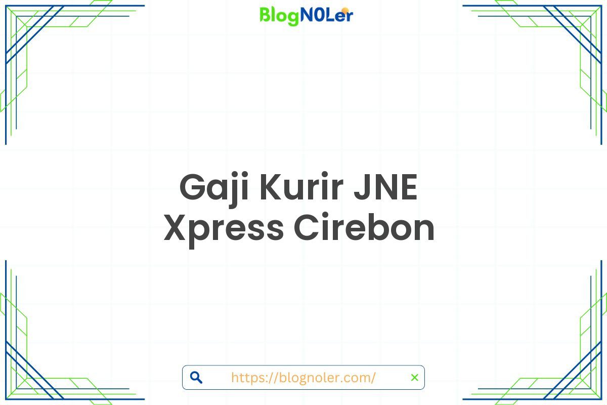 Gaji Kurir JNE Xpress Cirebon