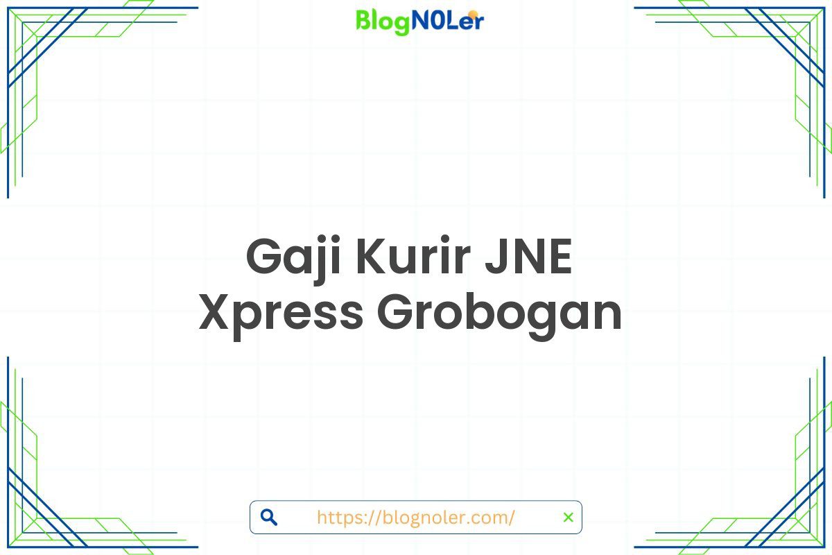 Gaji Kurir JNE Xpress Grobogan