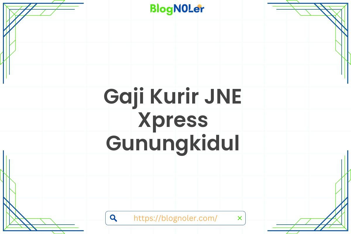 Gaji Kurir JNE Xpress Gunungkidul