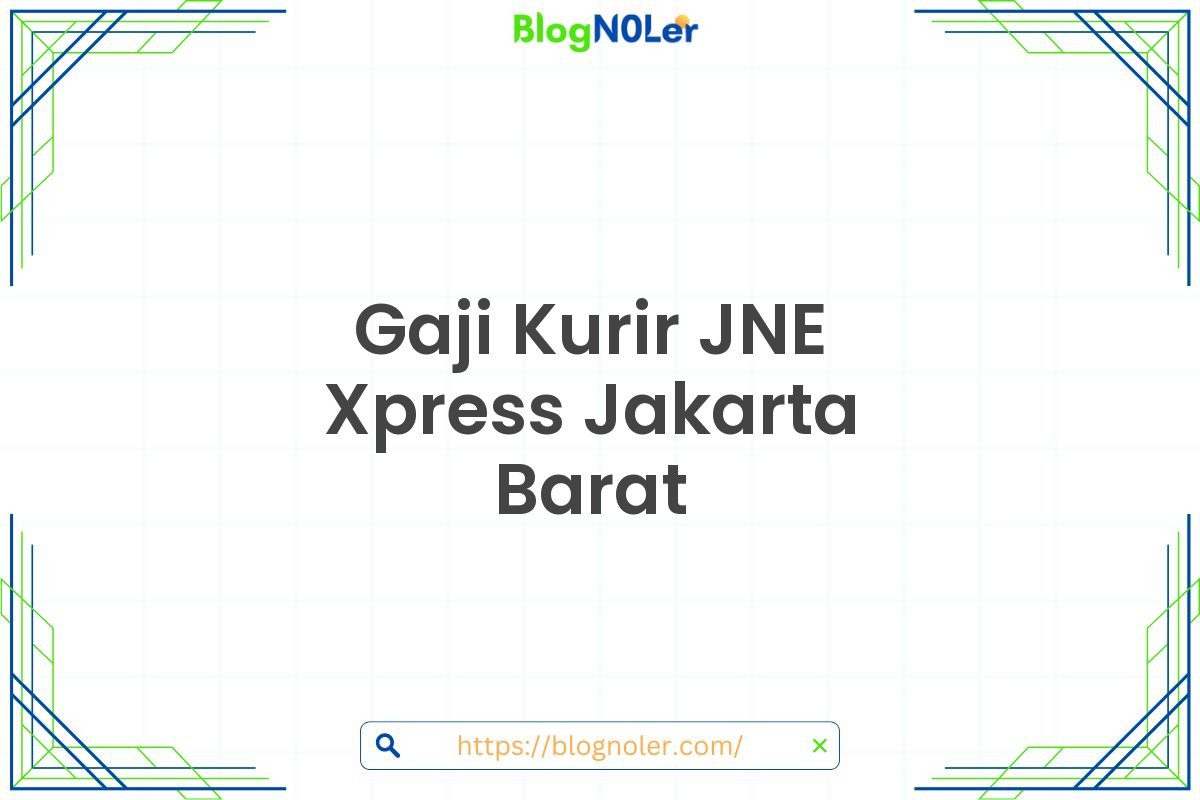 Gaji Kurir JNE Xpress Jakarta Barat