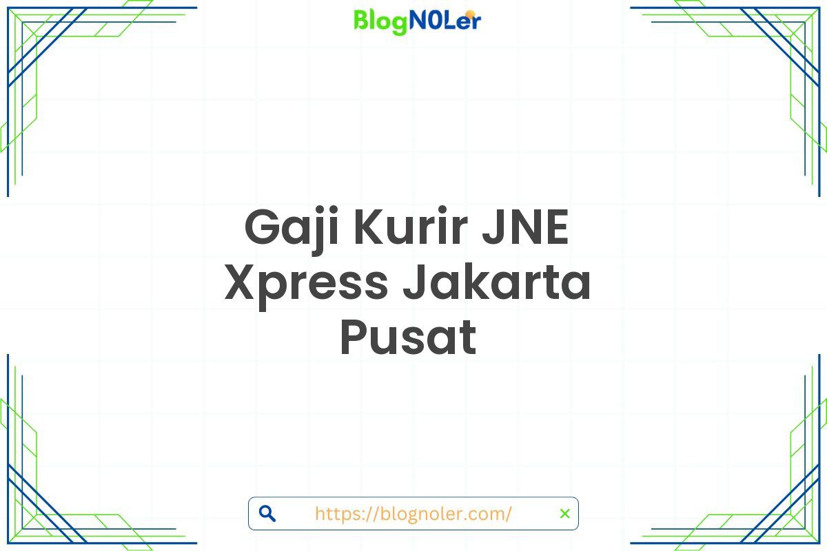 Gaji Kurir JNE Xpress Jakarta Pusat