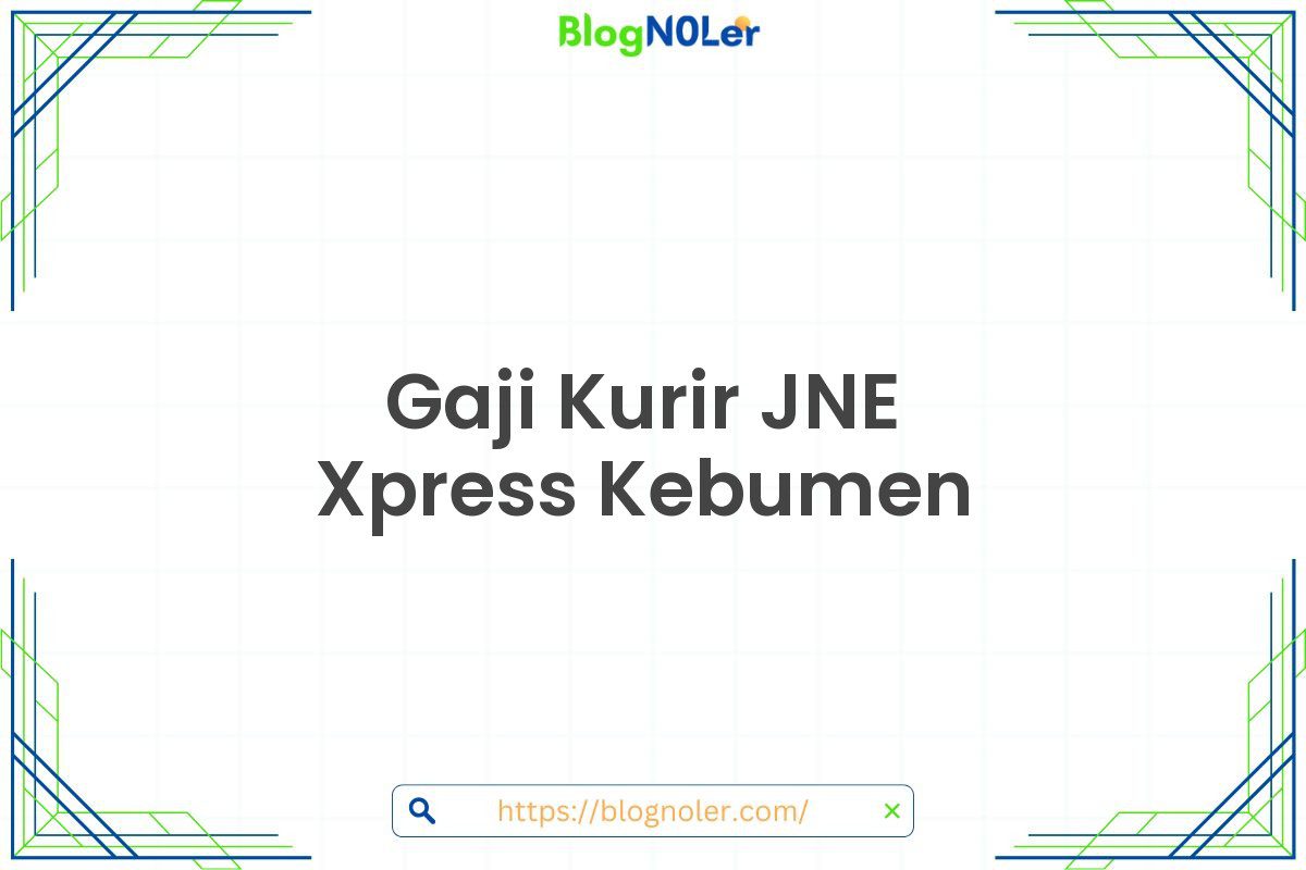 Gaji Kurir JNE Xpress Kebumen