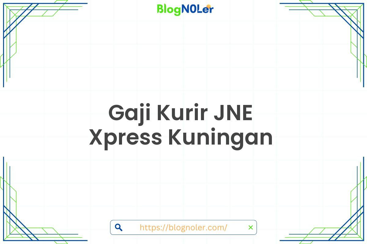 Gaji Kurir JNE Xpress Kuningan