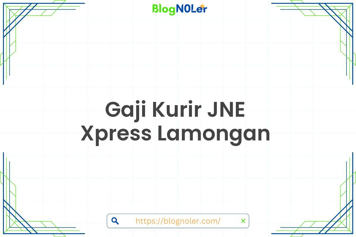 Gaji Kurir JNE Xpress Lamongan