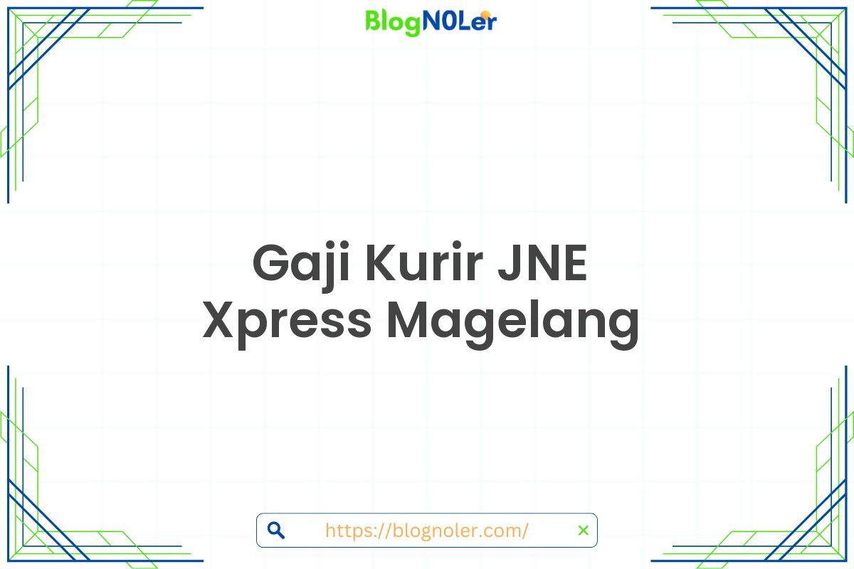 Gaji Kurir JNE Xpress Magelang