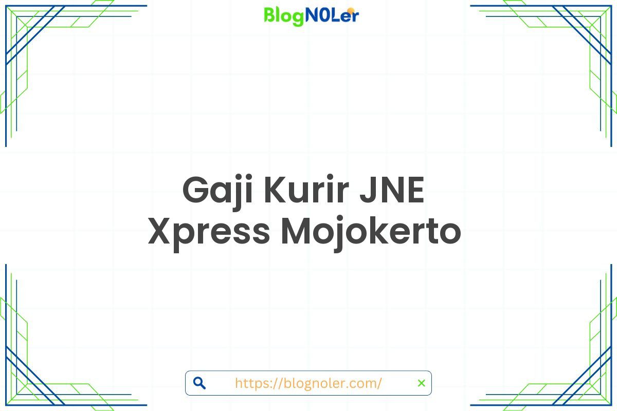 Gaji Kurir JNE Xpress Mojokerto