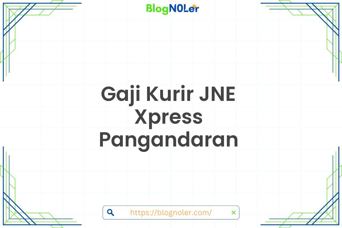 Gaji Kurir JNE Xpress Pangandaran