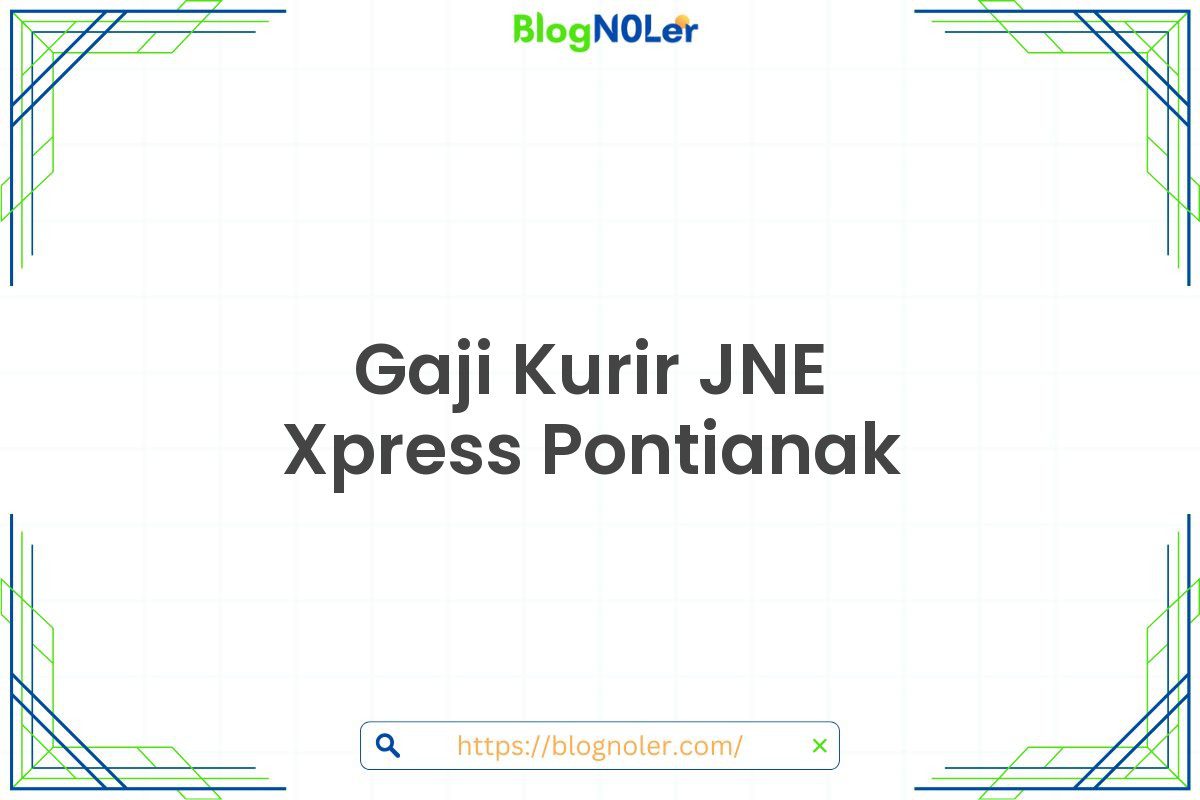 Gaji Kurir JNE Xpress Pontianak