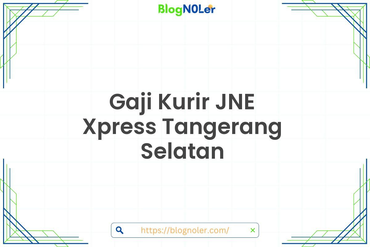 Gaji Kurir JNE Xpress Tangerang Selatan