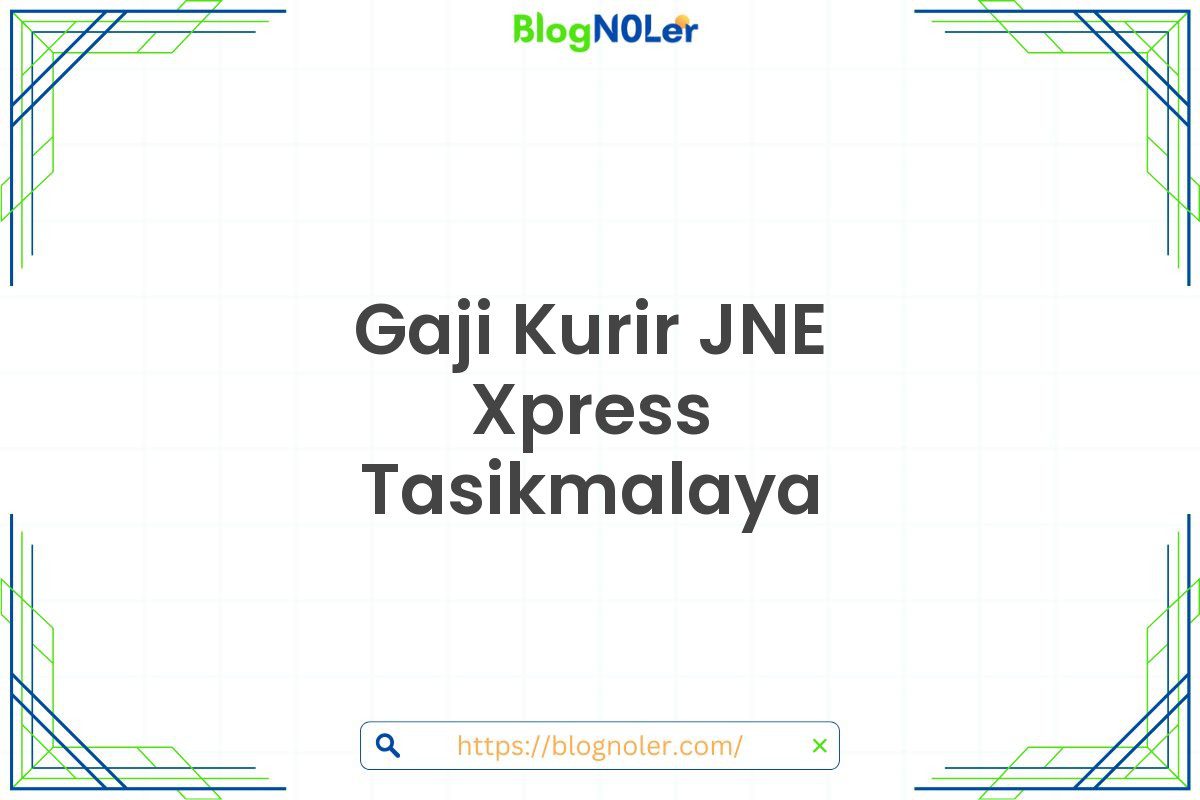 Gaji Kurir JNE Xpress Tasikmalaya