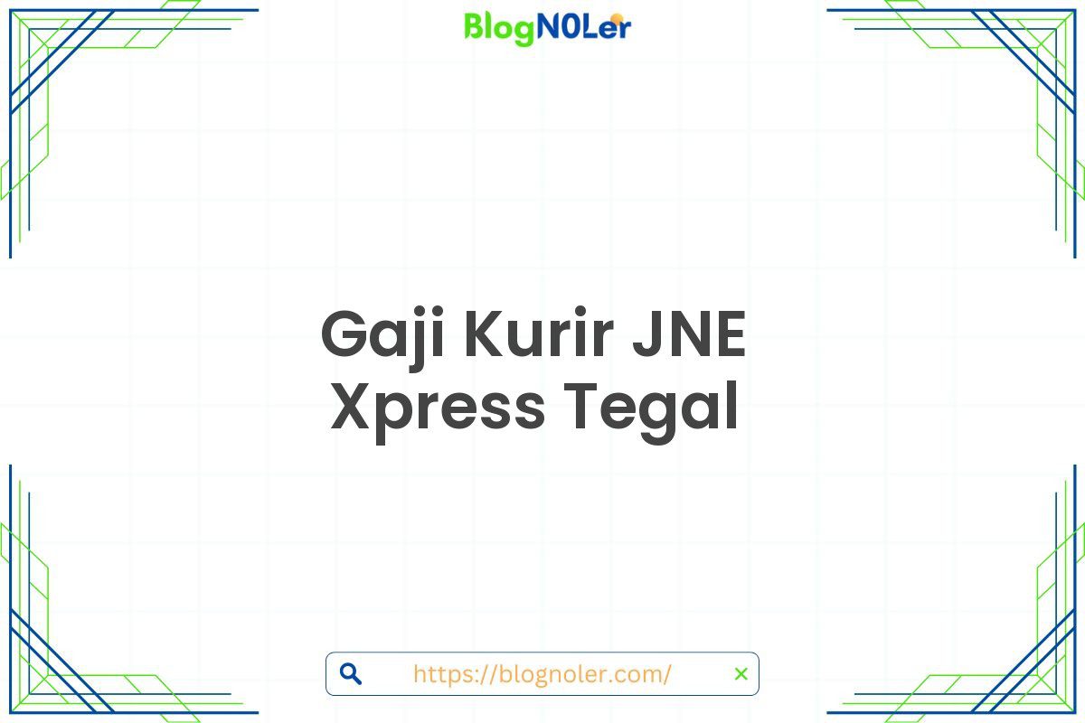 Gaji Kurir JNE Xpress Tegal