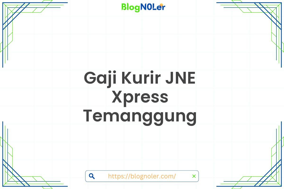 Gaji Kurir JNE Xpress Temanggung