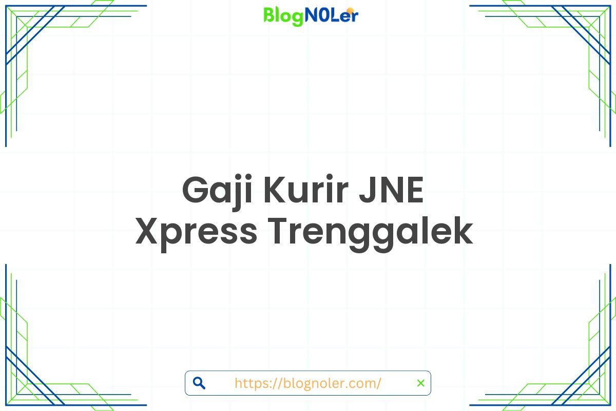 Gaji Kurir JNE Xpress Trenggalek