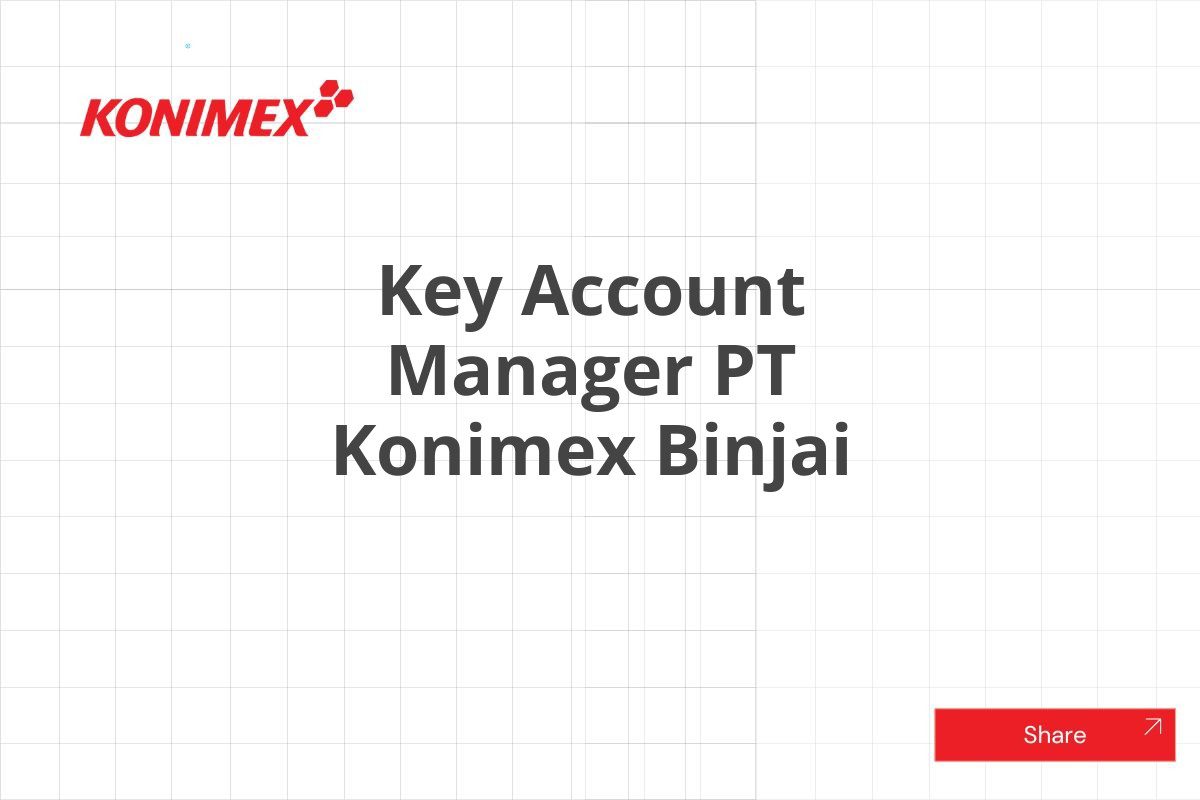 Key Account Manager PT Konimex Binjai