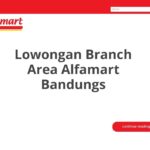 Lowongan Branch Area Alfamart Bandungs