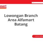 Lowongan Branch Area Alfamart Batang