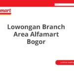 Lowongan Branch Area Alfamart Bogor