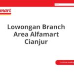 Lowongan Branch Area Alfamart Cianjur