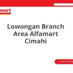 Lowongan Branch Area Alfamart Cimahi