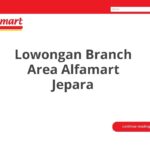 Lowongan Branch Area Alfamart Jepara