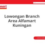 Lowongan Branch Area Alfamart Kuningan