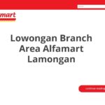 Lowongan Branch Area Alfamart Lamongan