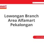 Lowongan Branch Area Alfamart Pekalongan