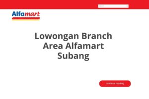 Lowongan Branch Area Alfamart Subang