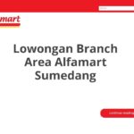 Lowongan Branch Area Alfamart Sumedang