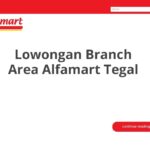 Lowongan Branch Area Alfamart Tegal