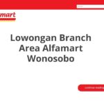 Lowongan Branch Area Alfamart Wonosobo