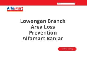 Lowongan Branch Area Loss Prevention Alfamart Banjar