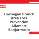 Lowongan Branch Area Loss Prevention Alfamart Banjarmasin