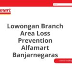 Lowongan Branch Area Loss Prevention Alfamart Banjarnegaras