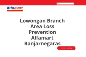 Lowongan Branch Area Loss Prevention Alfamart Banjarnegaras