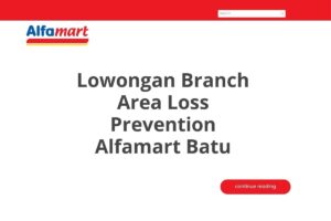 Lowongan Branch Area Loss Prevention Alfamart Batu