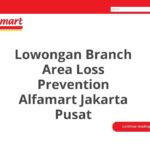 Lowongan Branch Area Loss Prevention Alfamart Jakarta Pusat