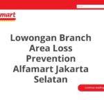 Lowongan Branch Area Loss Prevention Alfamart Jakarta Selatan