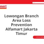 Lowongan Branch Area Loss Prevention Alfamart Jakarta Timur