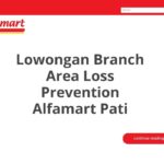 Lowongan Branch Area Loss Prevention Alfamart Pati