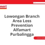 Lowongan Branch Area Loss Prevention Alfamart Purbalingga