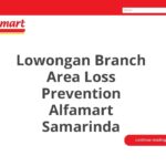 Lowongan Branch Area Loss Prevention Alfamart Samarinda