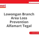 Lowongan Branch Area Loss Prevention Alfamart Tegal