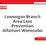 Lowongan Branch Area Loss Prevention Alfamart Wonosobo